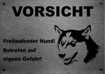 Edelstahl Warnschild Husky VORSICHT Freilaufender Hund! Betreten auf eigene Gefahr!
